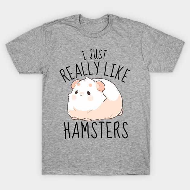 I Just Really Like Hamsters Funny T-Shirt by DesignArchitect